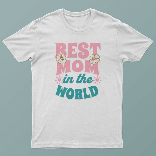 Best Mom in the World Women's T-Shirt Mother's Day Birthday Gift Tee
