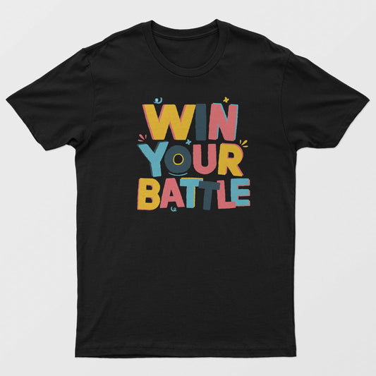 Win Your Battle Inspirational, Motivational Quote Unisex T-Shirt Gift Tee